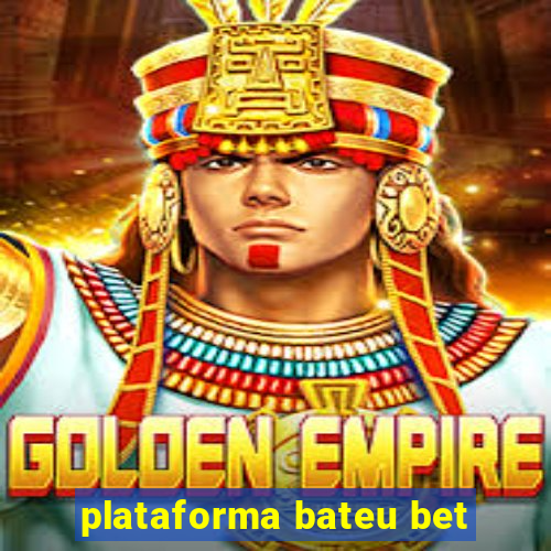 plataforma bateu bet